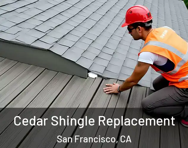  Cedar Shingle Replacement San Francisco, CA