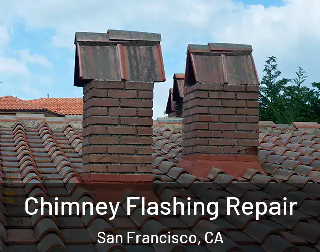  Chimney Flashing Repair San Francisco, CA