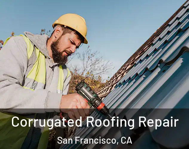  Corrugated Roofing Repair San Francisco, CA
