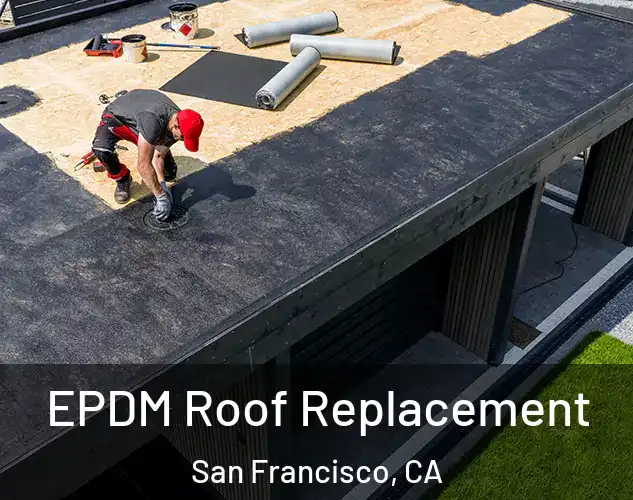  EPDM Roof Replacement San Francisco, CA