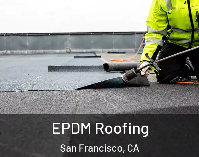  EPDM Roofing San Francisco, CA