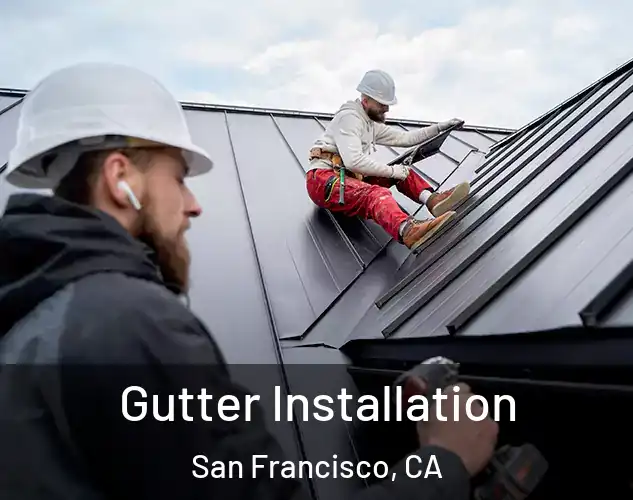  Gutter Installation San Francisco, CA