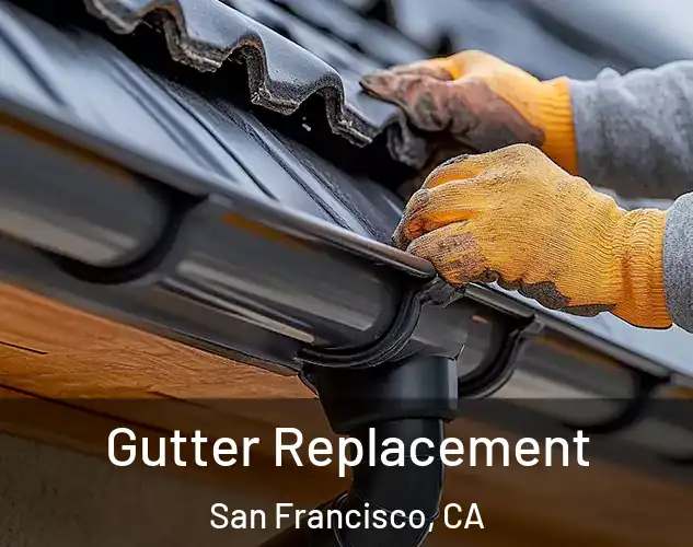  Gutter Replacement San Francisco, CA