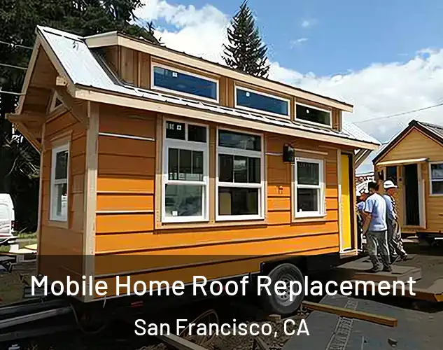  Mobile Home Roof Replacement San Francisco, CA