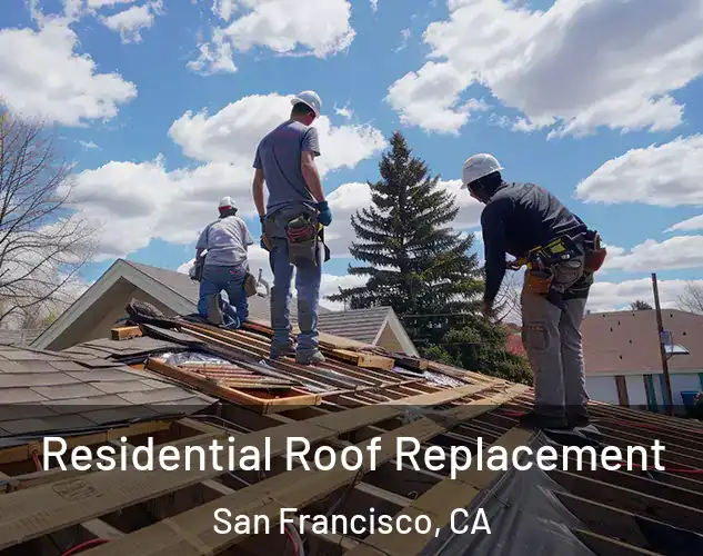  Residential Roof Replacement San Francisco, CA