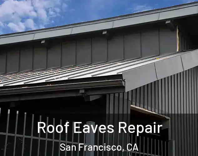 Roof Eaves Repair San Francisco, CA