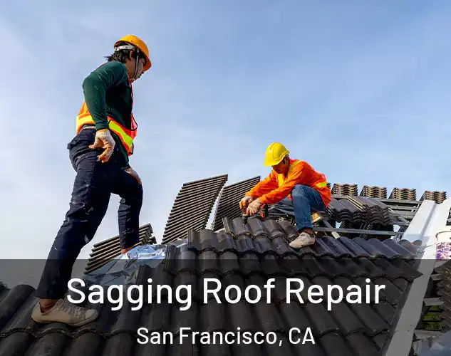  Sagging Roof Repair San Francisco, CA