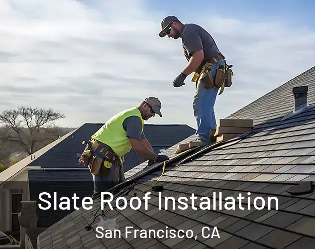  Slate Roof Installation San Francisco, CA