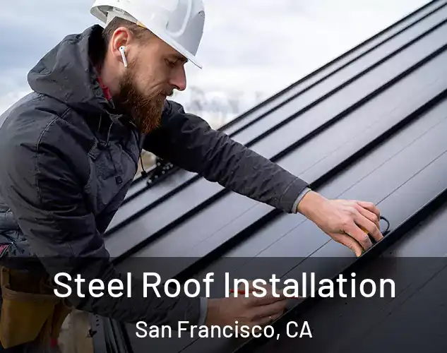  Steel Roof Installation San Francisco, CA