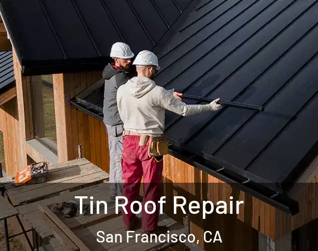  Tin Roof Repair San Francisco, CA