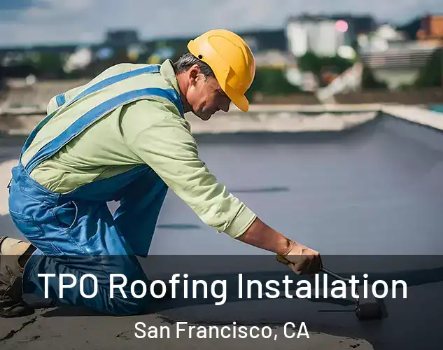  TPO Roofing Installation San Francisco, CA